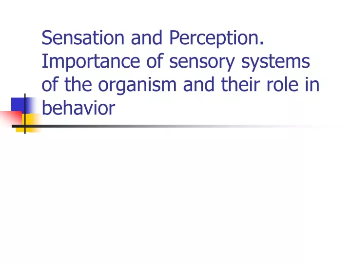 sensation and perception importance of sensory systems of the organism and their role in behavior