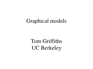 Graphical models Tom Griffiths UC Berkeley