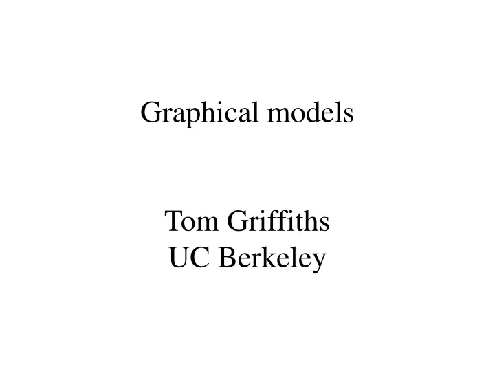 graphical models tom griffiths uc berkeley