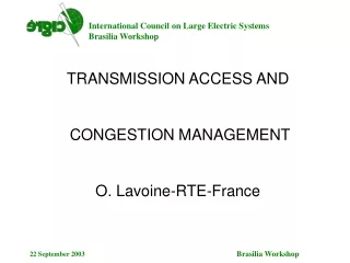 TRANSMISSION ACCESS AND  CONGESTION MANAGEMENT O. Lavoine-RTE-France