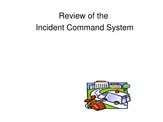 Review of the  Incident Command System