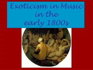 Exoticism in Music in the  early 1800s
