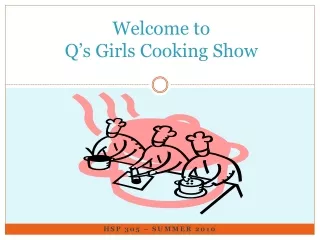 Welcome to  Q’s Girls Cooking Show