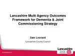 Lancashire Multi Agency Outcomes Framework for Dementia &amp; Joint Commissioning Strategy - slide 1