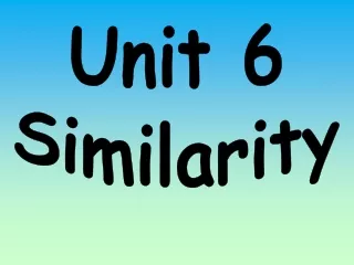 Unit 6 Similarity