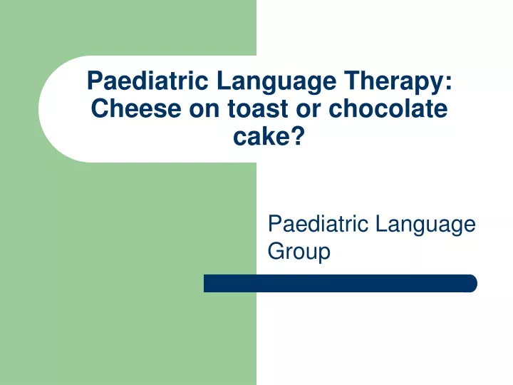 paediatric language therapy cheese on toast or chocolate cake