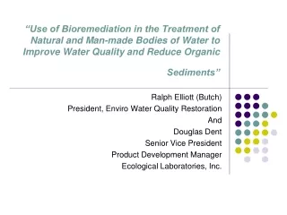 Ralph Elliott (Butch) President, Enviro Water Quality Restoration And Douglas Dent