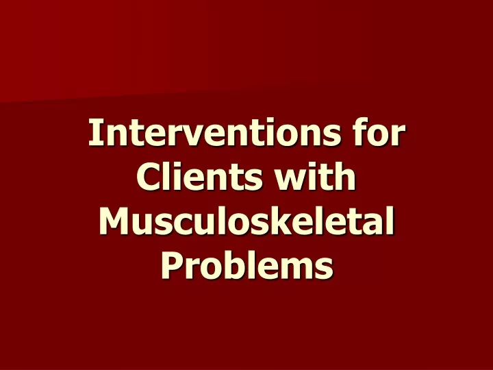 interventions for clients with musculoskeletal problems
