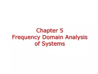 Chapter 5 Frequency Domain Analysis of Systems