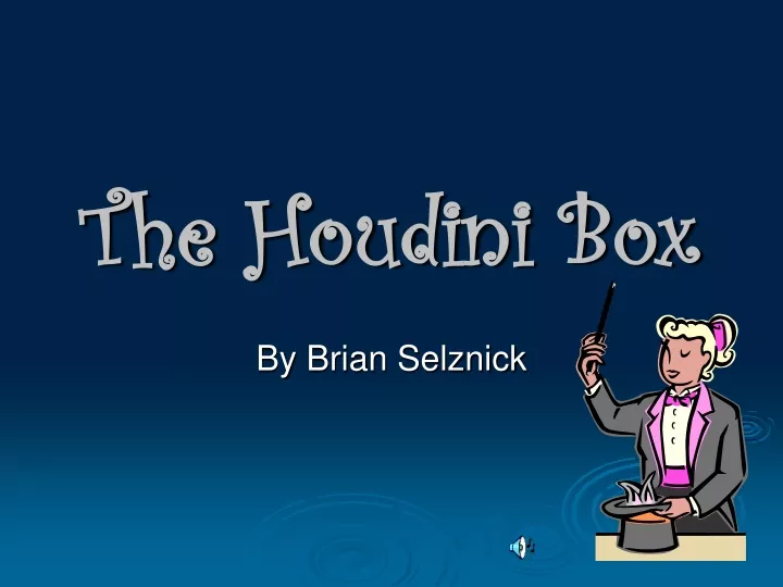 the houdini box
