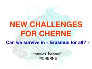 NEW CHALLENGES FOR CHERNE