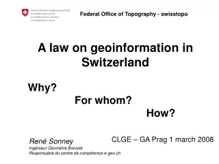 A law on geoinformation in Switzerland   Why?  		   For whom?  					     How?