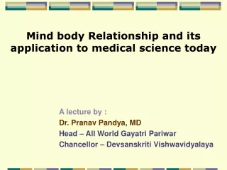 A lecture by :  Dr. Pranav Pandya, MD Head – All World Gayatri Pariwar