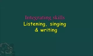Integrating skills Listening, singing  &amp; writing
