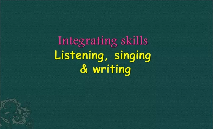integrating skills listening singing writing
