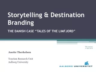 Storytelling &amp; Destination Branding  the Danish case “Tales of The  Limfjord ”