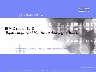 IBM Director 5.10 Topic : Improved Hardware Alerting (xSeries)