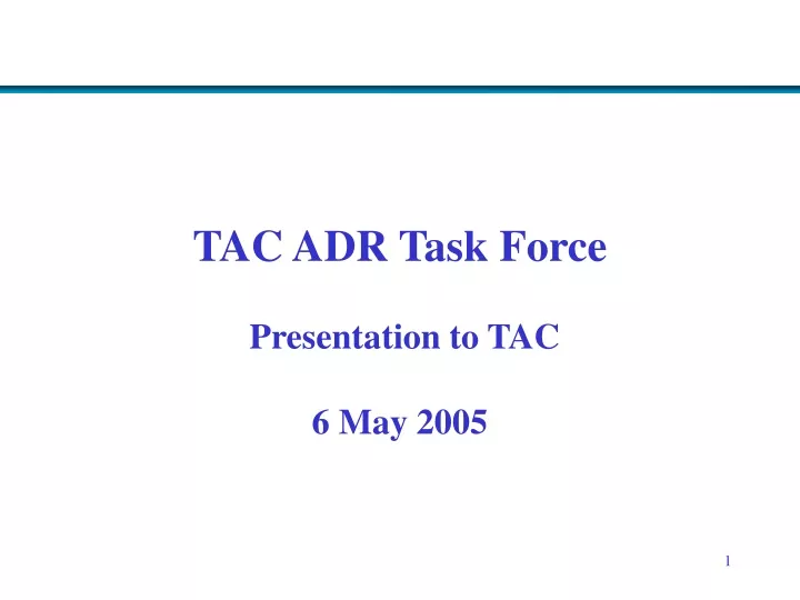 tac adr task force presentation to tac 6 may 2005