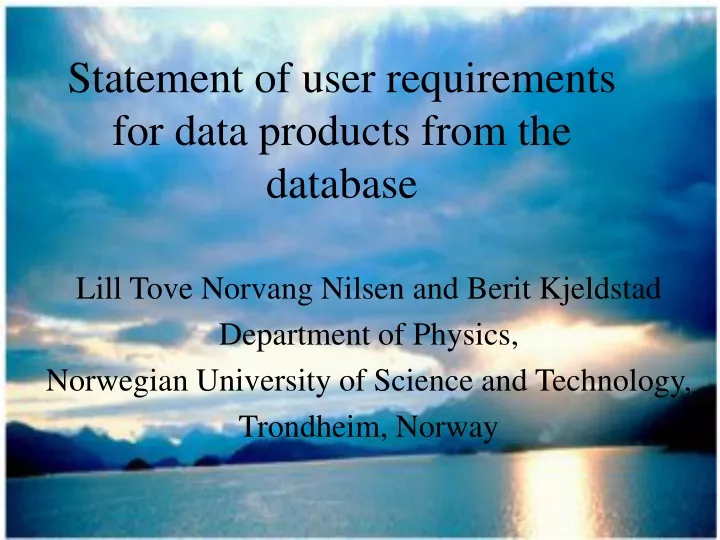 statement of user requirements for data products from the database