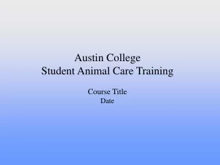 Austin College Student Animal Care Training Course Title Date