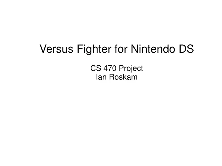 versus fighter for nintendo ds cs 470 project