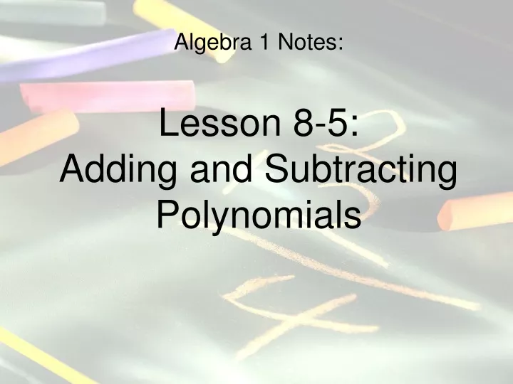 algebra 1 notes lesson 8 5 adding and subtracting