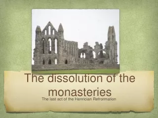 The dissolution of the monasteries