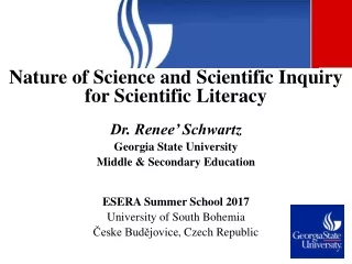 Nature of Science and Scientific Inquiry for Scientific Literacy Dr. Renee’ Schwartz