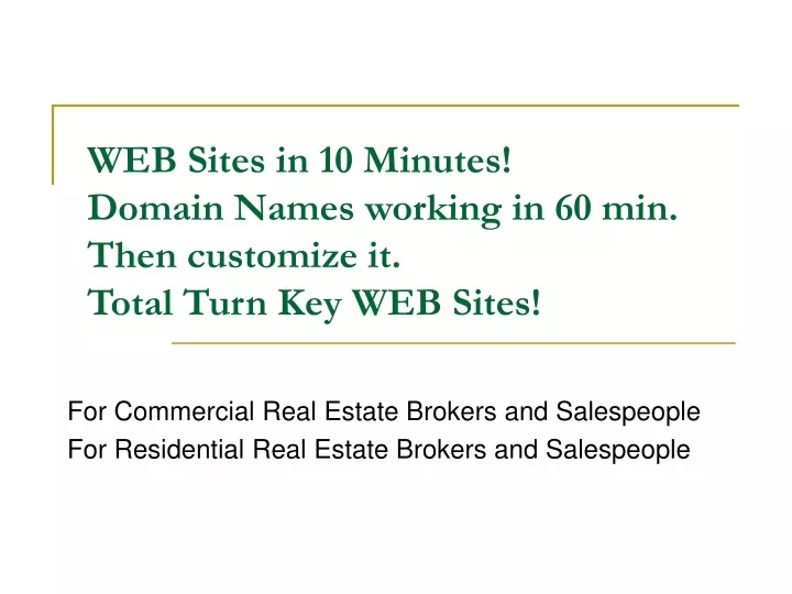 web sites in 10 minutes domain names working in 60 min then customize it total turn key web sites