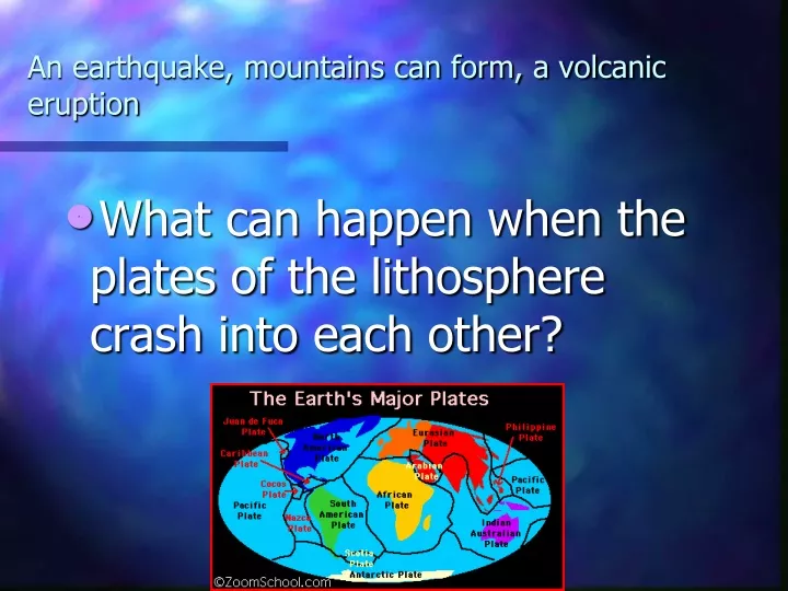 an earthquake mountains can form a volcanic eruption