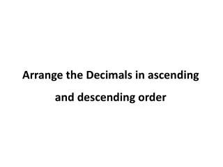 Arrange the Decimals in ascending and descending order
