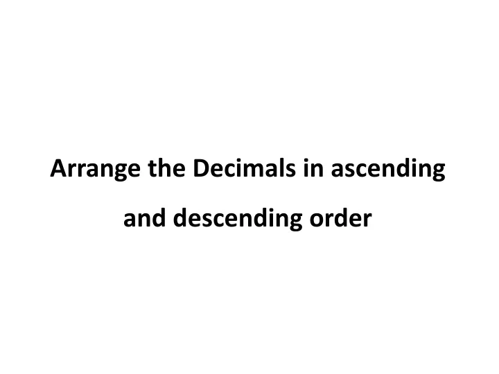 arrange the decimals in ascending and descending