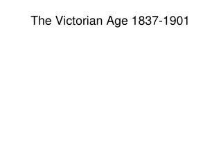 The Victorian Age 1837-1901