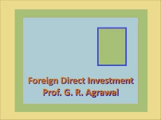 Foreign Direct Investment Prof. G. R.  Agrawal