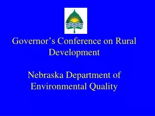 Governor’s Conference on Rural Development Nebraska Department of Environmental Quality