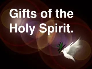 Gifts of the Holy Spirit.