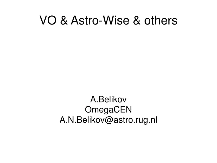 a belikov omegacen a n belikov@astro rug nl