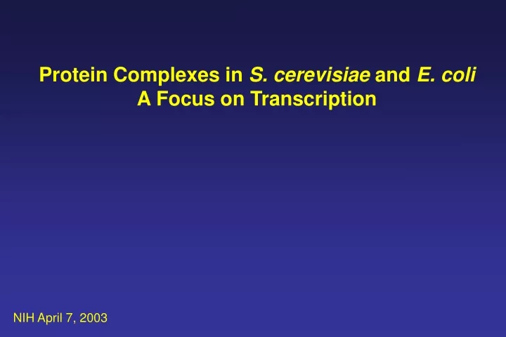 protein complexes in s cerevisiae and e coli