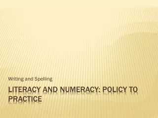 Literacy and Numeracy: Policy to Practice