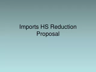 Imports HS Reduction Proposal