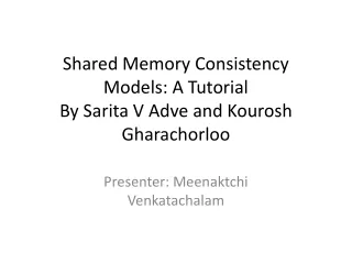 Shared Memory Consistency Models: A Tutorial By  Sarita  V  Adve  and  Kourosh Gharachorloo