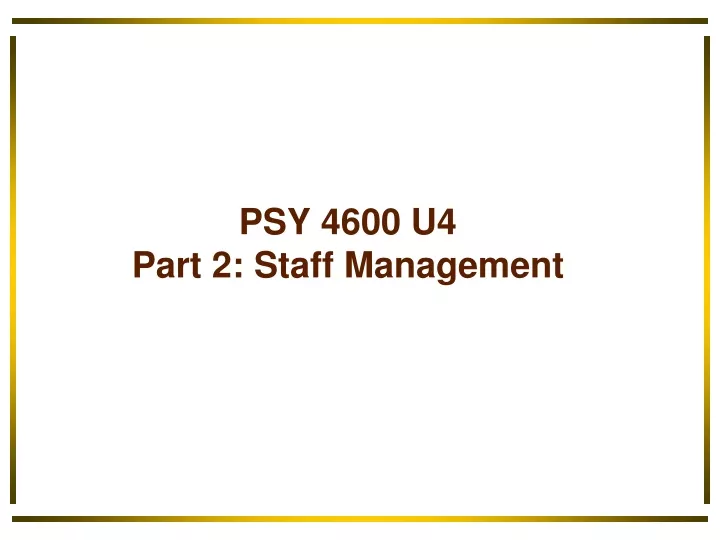 psy 4600 u4 part 2 staff management