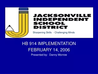 HB 914 IMPLEMENTATION  FEBRUARY 14, 2006 Presented by:  Danny Morrow