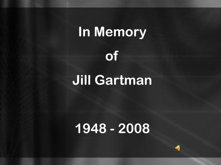 in memory of jill gartman 1948 2008