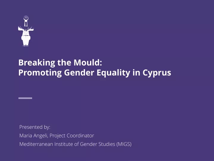 breaking the mould promoting gender equality in cyprus