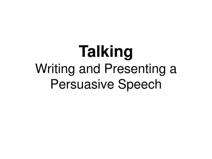 talking writing and presenting a persuasive speech