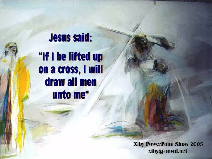 jesus said if i be lifted up on a cross i will