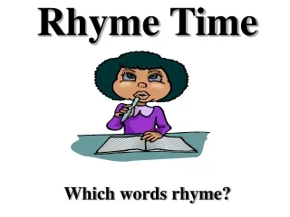 Rhyme Time Which words rhyme?