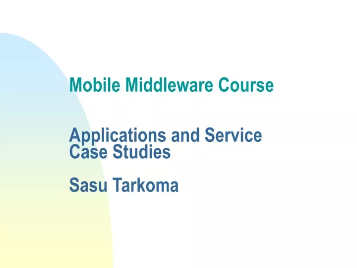 mobile middleware course applications and service case studies sasu tarkoma
