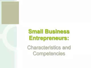 Small Business  Entrepreneurs: Characteristics and Competencies